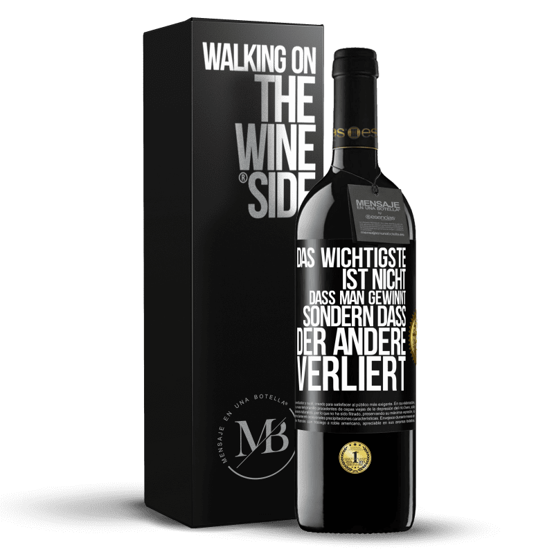 39,95 € Kostenloser Versand | Rotwein RED Ausgabe MBE Reserve Das Wichtigste ist nicht,dass man gewinnt, sondern dass der andere verliert Schwarzes Etikett. Anpassbares Etikett Reserve 12 Monate Ernte 2015 Tempranillo