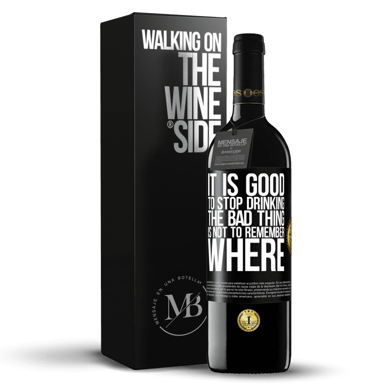 39,95 € Free Shipping | Red Wine RED Edition MBE Reserve It is good to stop drinking, the bad thing is not to remember where Black Label. Customizable label Reserve 12 Months Harvest 2014 Tempranillo