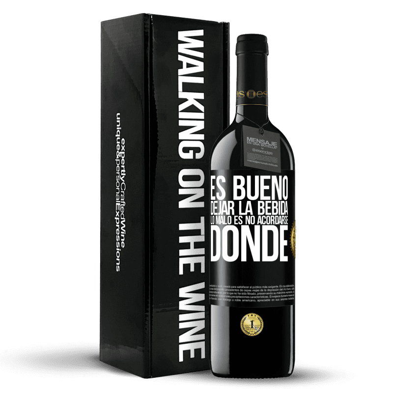 39,95 € Envío gratis | Vino Tinto Edición RED MBE Reserva Es bueno dejar la bebida, lo malo es no acordarse donde Etiqueta Negra. Etiqueta personalizable Reserva 12 Meses Cosecha 2014 Tempranillo