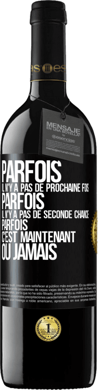 Envoi gratuit | Vin rouge Édition RED MBE Réserve Parfois il n'y a pas de prochaine fois. Parfois, il n'y a pas de seconde chance. Parfois c'est maintenant ou jamais Étiquette Noire. Étiquette personnalisable Réserve 12 Mois Récolte 2016 Tempranillo