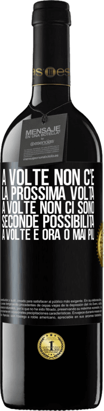 39,95 € | Vino rosso Edizione RED MBE Riserva A volte non c'è la prossima volta. A volte non ci sono seconde possibilità. A volte è ora o mai più Etichetta Nera. Etichetta personalizzabile Riserva 12 Mesi Raccogliere 2015 Tempranillo