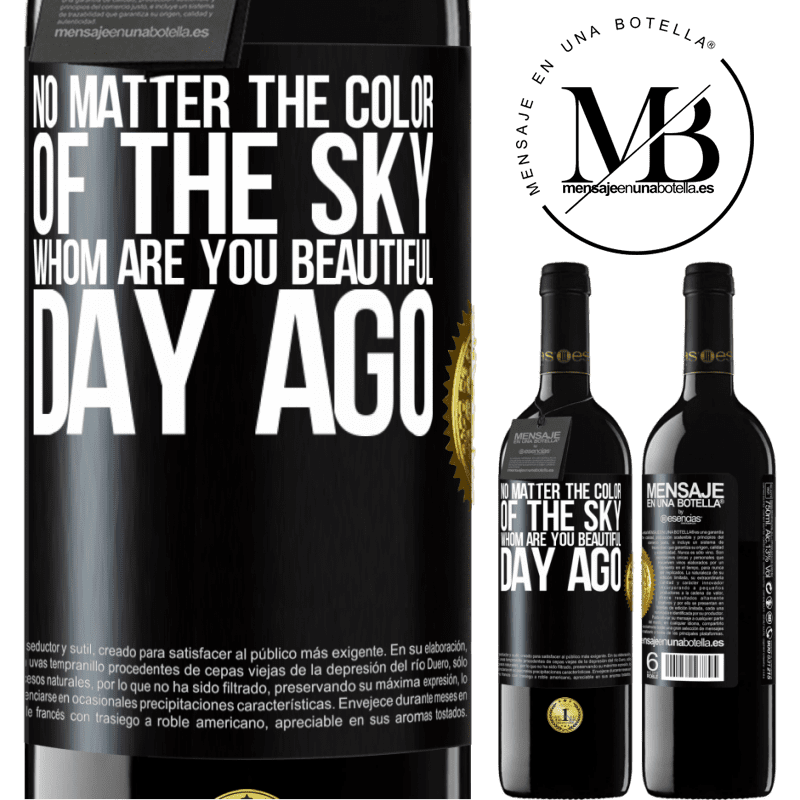 24,95 € Free Shipping | Red Wine RED Edition Crianza 6 Months No matter the color of the sky. Whom are you beautiful day ago Black Label. Customizable label Aging in oak barrels 6 Months Harvest 2019 Tempranillo