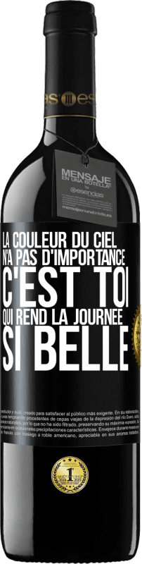 39,95 € | Vin rouge Édition RED MBE Réserve La couleur du ciel n'a pas d'importance. C'est toi qui rend la journée si belle Étiquette Noire. Étiquette personnalisable Réserve 12 Mois Récolte 2015 Tempranillo