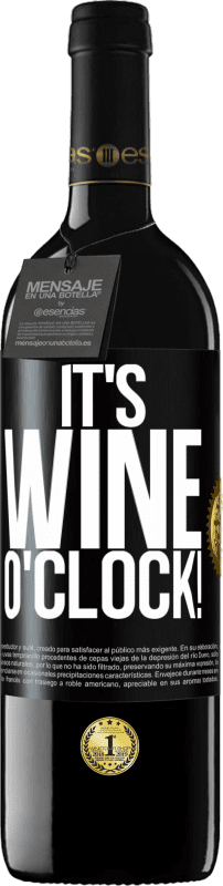 Spedizione Gratuita | Vino rosso Edizione RED MBE Riserva It's wine o'clock! Etichetta Nera. Etichetta personalizzabile Riserva 12 Mesi Raccogliere 2014 Tempranillo