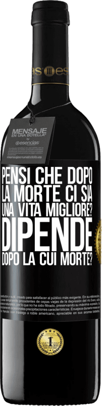 39,95 € | Vino rosso Edizione RED MBE Riserva pensi che dopo la morte ci sia una vita migliore? Dipende, dopo la cui morte? Etichetta Nera. Etichetta personalizzabile Riserva 12 Mesi Raccogliere 2015 Tempranillo