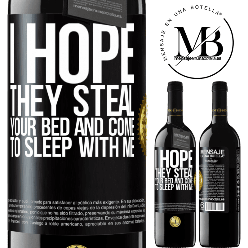 24,95 € Free Shipping | Red Wine RED Edition Crianza 6 Months I hope they steal your bed and come to sleep with me Black Label. Customizable label Aging in oak barrels 6 Months Harvest 2019 Tempranillo