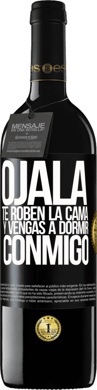39,95 € | Vino Tinto Edición RED MBE Reserva Ojalá te roben la cama y vengas a dormir conmigo Etiqueta Negra. Etiqueta personalizable Reserva 12 Meses Cosecha 2016 Tempranillo