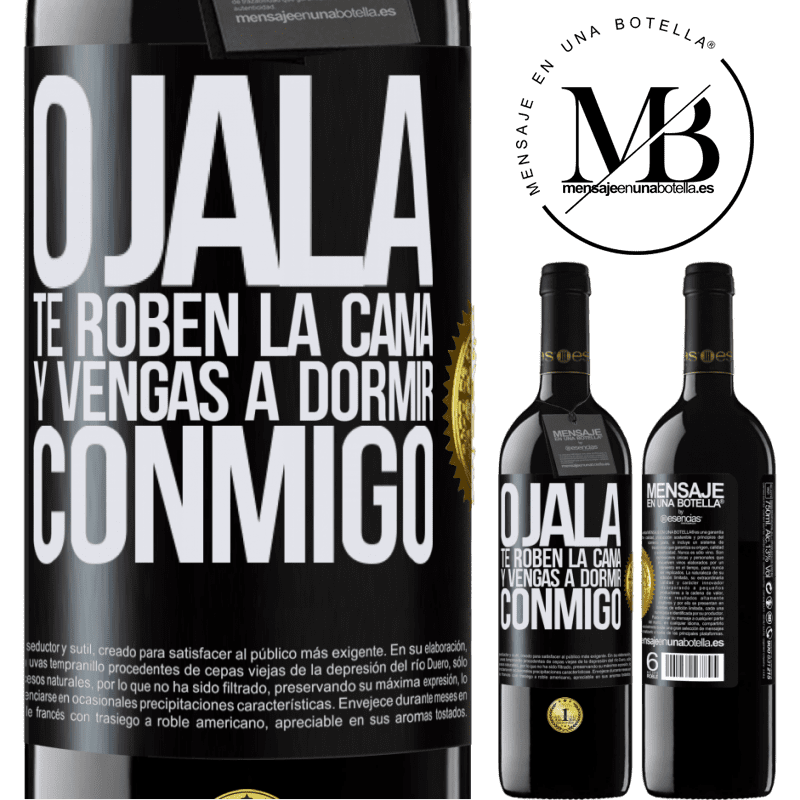 39,95 € Envío gratis | Vino Tinto Edición RED MBE Reserva Ojalá te roben la cama y vengas a dormir conmigo Etiqueta Negra. Etiqueta personalizable Reserva 12 Meses Cosecha 2014 Tempranillo