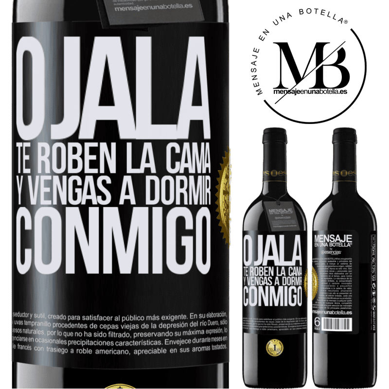 39,95 € Envío gratis | Vino Tinto Edición RED MBE Reserva Ojalá te roben la cama y vengas a dormir conmigo Etiqueta Negra. Etiqueta personalizable Reserva 12 Meses Cosecha 2016 Tempranillo