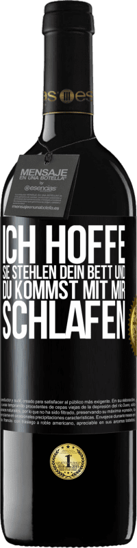 39,95 € Kostenloser Versand | Rotwein RED Ausgabe MBE Reserve Ich hoffe, sie stehlen dein Bett und du kommst mit mir schlafen Schwarzes Etikett. Anpassbares Etikett Reserve 12 Monate Ernte 2016 Tempranillo