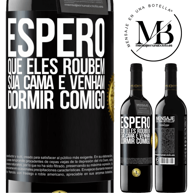 39,95 € Envio grátis | Vinho tinto Edição RED MBE Reserva Espero que eles roubem sua cama e venham dormir comigo Etiqueta Preta. Etiqueta personalizável Reserva 12 Meses Colheita 2014 Tempranillo