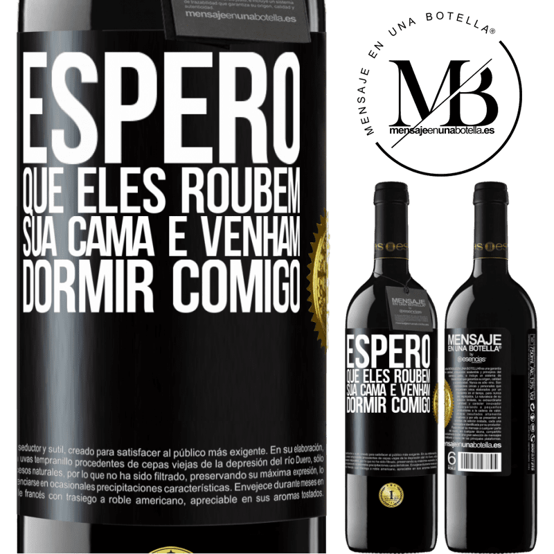 39,95 € Envio grátis | Vinho tinto Edição RED MBE Reserva Espero que eles roubem sua cama e venham dormir comigo Etiqueta Preta. Etiqueta personalizável Reserva 12 Meses Colheita 2016 Tempranillo