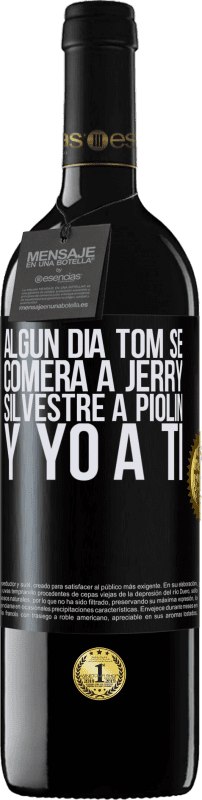 39,95 € Envío gratis | Vino Tinto Edición RED MBE Reserva Algún día Tom se comerá a Jerry, Silvestre a Piolín, y yo a ti Etiqueta Negra. Etiqueta personalizable Reserva 12 Meses Cosecha 2016 Tempranillo