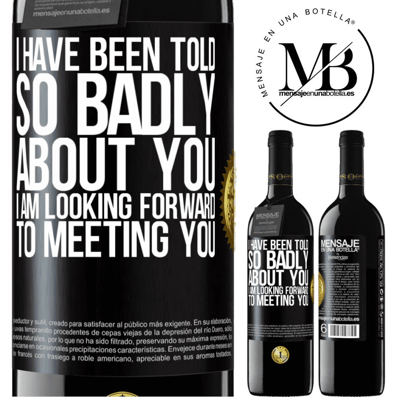 24,95 € Free Shipping | Red Wine RED Edition Crianza 6 Months I have been told so badly about you, I am looking forward to meeting you Black Label. Customizable label Aging in oak barrels 6 Months Harvest 2019 Tempranillo
