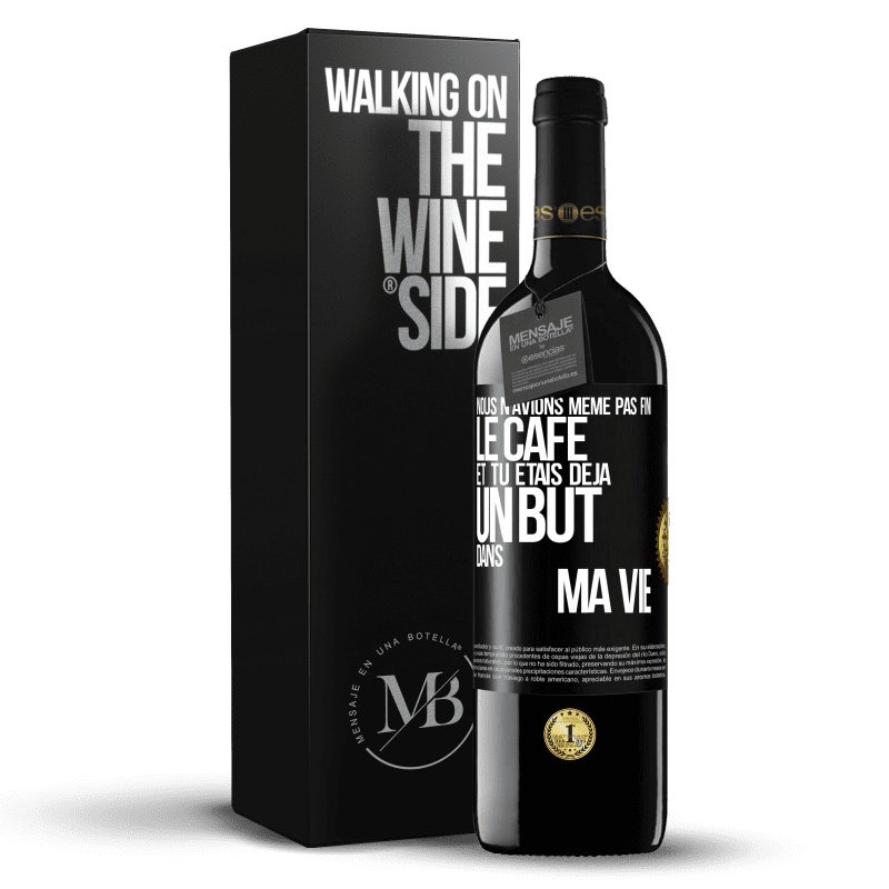 39,95 € Envoi gratuit | Vin rouge Édition RED MBE Réserve Nous n'avions même pas fini le café et tu étais déjà un but dans ma vie Étiquette Noire. Étiquette personnalisable Réserve 12 Mois Récolte 2014 Tempranillo