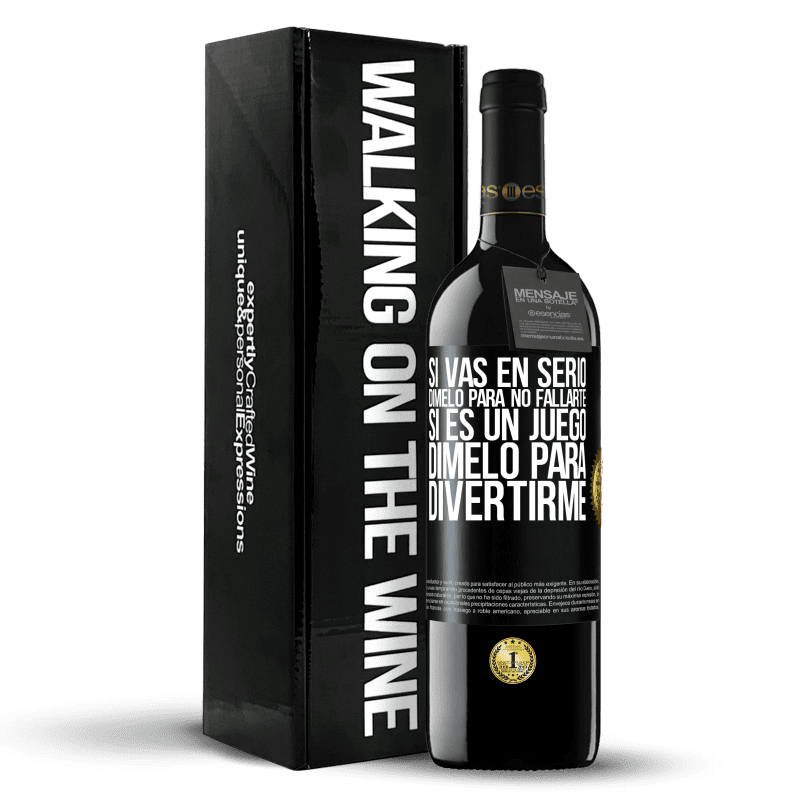 39,95 € Envío gratis | Vino Tinto Edición RED MBE Reserva Si vas en serio, dímelo para no fallarte. Si es un juego, dímelo para divertirme Etiqueta Negra. Etiqueta personalizable Reserva 12 Meses Cosecha 2016 Tempranillo