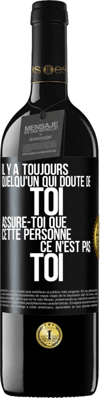 39,95 € | Vin rouge Édition RED MBE Réserve Il y a toujours quelqu'un qui doute de toi. Assure-toi que cette personne ce n'est pas toi Étiquette Noire. Étiquette personnalisable Réserve 12 Mois Récolte 2015 Tempranillo