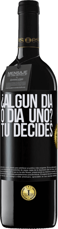 Envío gratis | Vino Tinto Edición RED MBE Reserva ¿Algún día, o día uno? Tú decides Etiqueta Negra. Etiqueta personalizable Reserva 12 Meses Cosecha 2014 Tempranillo