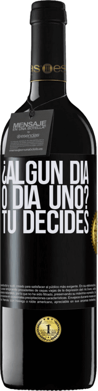 39,95 € | Vino Tinto Edición RED MBE Reserva ¿Algún día, o día uno? Tú decides Etiqueta Negra. Etiqueta personalizable Reserva 12 Meses Cosecha 2016 Tempranillo