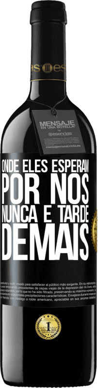 39,95 € | Vinho tinto Edição RED MBE Reserva Onde eles esperam por nós, nunca é tarde demais Etiqueta Preta. Etiqueta personalizável Reserva 12 Meses Colheita 2015 Tempranillo