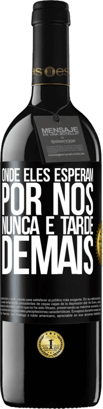39,95 € | Vinho tinto Edição RED MBE Reserva Onde eles esperam por nós, nunca é tarde demais Etiqueta Preta. Etiqueta personalizável Reserva 12 Meses Colheita 2016 Tempranillo