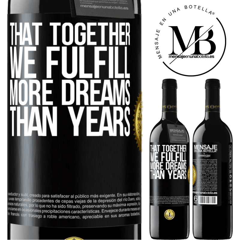 39,95 € Free Shipping | Red Wine RED Edition MBE Reserve That together we fulfill more dreams than years Black Label. Customizable label Reserve 12 Months Harvest 2015 Tempranillo