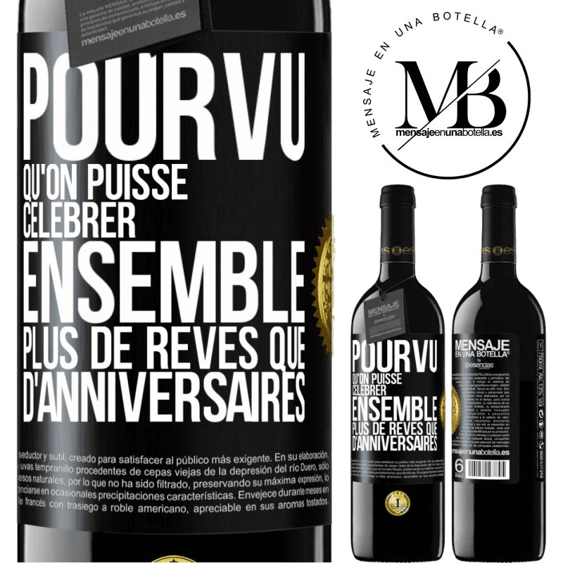 39,95 € Envoi gratuit | Vin rouge Édition RED MBE Réserve Pourvu qu'on puisse célébrer ensemble plus de rêves que d'anniversaires Étiquette Noire. Étiquette personnalisable Réserve 12 Mois Récolte 2015 Tempranillo