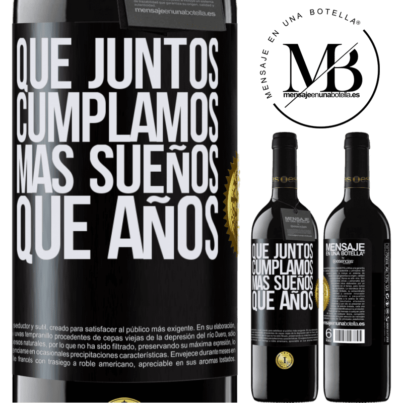 39,95 € Envío gratis | Vino Tinto Edición RED MBE Reserva Que juntos cumplamos más sueños que años Etiqueta Negra. Etiqueta personalizable Reserva 12 Meses Cosecha 2015 Tempranillo