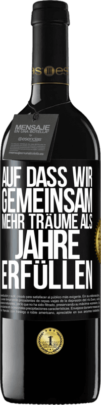 39,95 € | Rotwein RED Ausgabe MBE Reserve Auf dass wir gemeinsam mehr Träume als Jahre erfüllen Schwarzes Etikett. Anpassbares Etikett Reserve 12 Monate Ernte 2015 Tempranillo