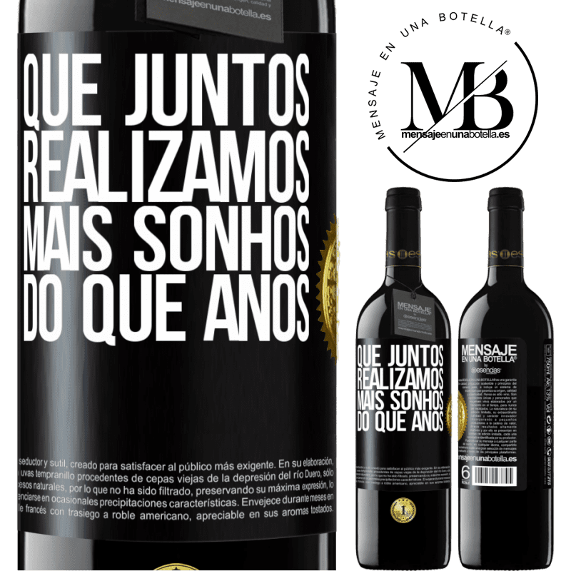 39,95 € Envio grátis | Vinho tinto Edição RED MBE Reserva Que juntos realizamos mais sonhos do que anos Etiqueta Preta. Etiqueta personalizável Reserva 12 Meses Colheita 2015 Tempranillo