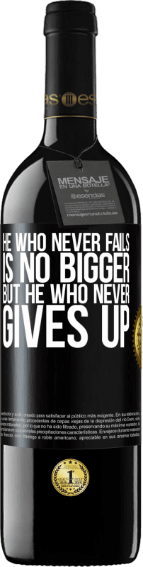 39,95 € | Red Wine RED Edition MBE Reserve He who never fails is no bigger but he who never gives up Black Label. Customizable label Reserve 12 Months Harvest 2015 Tempranillo