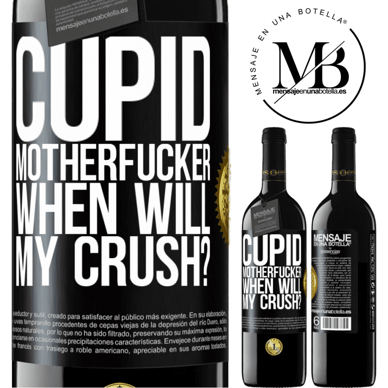 24,95 € Free Shipping | Red Wine RED Edition Crianza 6 Months Cupid motherfucker, when will my crush? Black Label. Customizable label Aging in oak barrels 6 Months Harvest 2019 Tempranillo