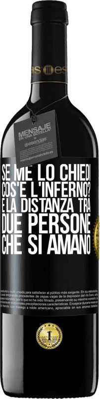 39,95 € | Vino rosso Edizione RED MBE Riserva Se me lo chiedi, cos'è l'inferno? È la distanza tra due persone che si amano Etichetta Nera. Etichetta personalizzabile Riserva 12 Mesi Raccogliere 2014 Tempranillo