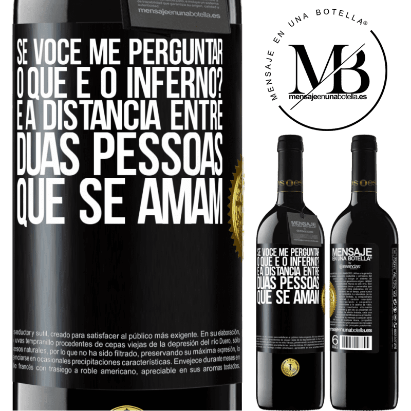 39,95 € Envio grátis | Vinho tinto Edição RED MBE Reserva Se você me perguntar, o que é o inferno? É a distância entre duas pessoas que se amam Etiqueta Preta. Etiqueta personalizável Reserva 12 Meses Colheita 2014 Tempranillo