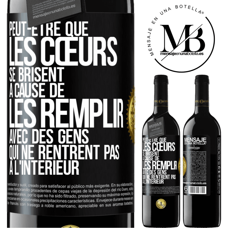 39,95 € Envoi gratuit | Vin rouge Édition RED MBE Réserve Peut-être que les cœurs se brisent à cause de les remplir avec des gens qui ne rentrent pas à l'intérieur Étiquette Noire. Étiquette personnalisable Réserve 12 Mois Récolte 2015 Tempranillo