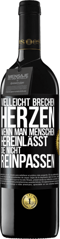 39,95 € | Rotwein RED Ausgabe MBE Reserve Vielleicht brechen Herzen, wenn man Menschen hereinlässt, die nicht reinpassen Schwarzes Etikett. Anpassbares Etikett Reserve 12 Monate Ernte 2015 Tempranillo