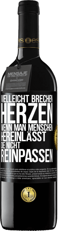 39,95 € | Rotwein RED Ausgabe MBE Reserve Vielleicht brechen Herzen, wenn man Menschen hereinlässt, die nicht reinpassen Schwarzes Etikett. Anpassbares Etikett Reserve 12 Monate Ernte 2016 Tempranillo
