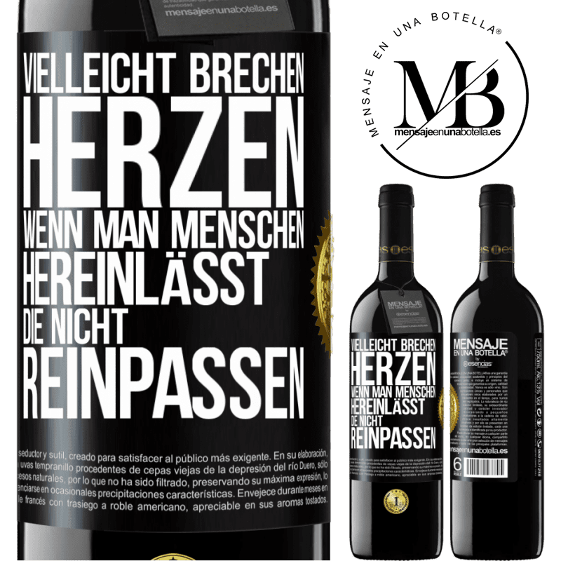 39,95 € Kostenloser Versand | Rotwein RED Ausgabe MBE Reserve Vielleicht brechen Herzen, wenn man Menschen hereinlässt, die nicht reinpassen Schwarzes Etikett. Anpassbares Etikett Reserve 12 Monate Ernte 2015 Tempranillo