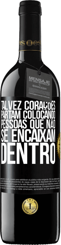 39,95 € | Vinho tinto Edição RED MBE Reserva Talvez corações partam colocando pessoas que não se encaixam dentro Etiqueta Preta. Etiqueta personalizável Reserva 12 Meses Colheita 2014 Tempranillo