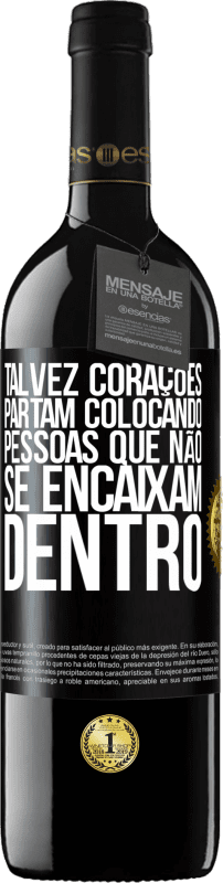39,95 € | Vinho tinto Edição RED MBE Reserva Talvez corações partam colocando pessoas que não se encaixam dentro Etiqueta Preta. Etiqueta personalizável Reserva 12 Meses Colheita 2016 Tempranillo