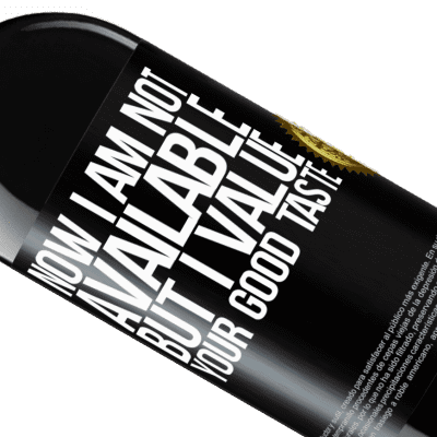 Unique & Personal Expressions. «Now I am not available, but I value your good taste» RED Edition MBE Reserve