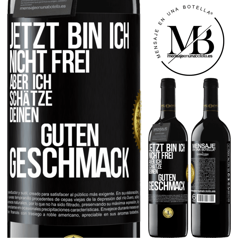 39,95 € Kostenloser Versand | Rotwein RED Ausgabe MBE Reserve Jetzt bin ich nicht frei, aber ich schätze deinen guten Geschmack Schwarzes Etikett. Anpassbares Etikett Reserve 12 Monate Ernte 2015 Tempranillo