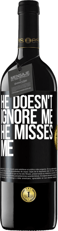 Free Shipping | Red Wine RED Edition MBE Reserve He doesn't ignore me, he misses me Black Label. Customizable label Reserve 12 Months Harvest 2014 Tempranillo