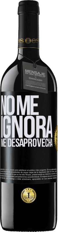 «No me ignora, me desaprovecha» Edición RED MBE Reserva