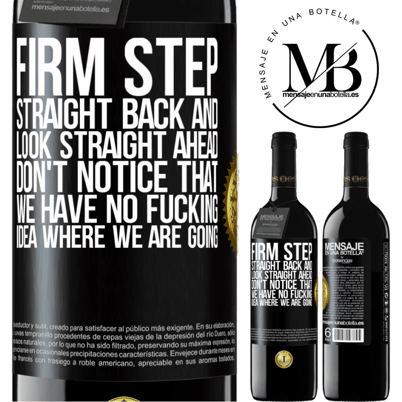 24,95 € Free Shipping | Red Wine RED Edition Crianza 6 Months Firm step, straight back and look straight ahead. Don't notice that we have no fucking idea where we are going Black Label. Customizable label Aging in oak barrels 6 Months Harvest 2019 Tempranillo