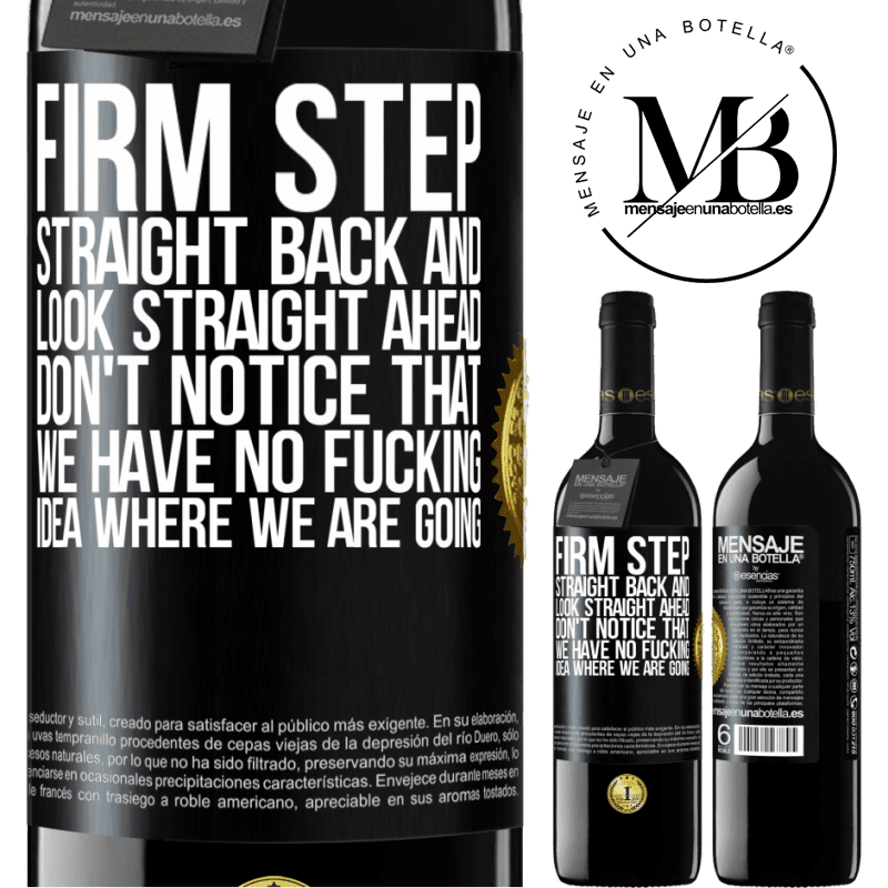 39,95 € Free Shipping | Red Wine RED Edition MBE Reserve Firm step, straight back and look straight ahead. Don't notice that we have no fucking idea where we are going Black Label. Customizable label Reserve 12 Months Harvest 2014 Tempranillo