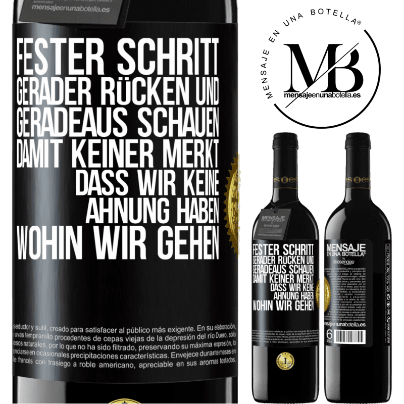 39,95 € Kostenloser Versand | Rotwein RED Ausgabe MBE Reserve Fester Schritt, gerader Rücken und geradeaus schauen. Damit keiner merkt, dass wir keine Ahnung haben, wohin wir gehen Schwarzes Etikett. Anpassbares Etikett Reserve 12 Monate Ernte 2014 Tempranillo