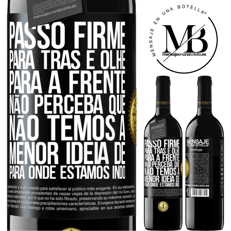 39,95 € Envio grátis | Vinho tinto Edição RED MBE Reserva Passo firme, para trás e olhe para a frente. Não perceba que não temos a menor ideia de para onde estamos indo Etiqueta Preta. Etiqueta personalizável Reserva 12 Meses Colheita 2014 Tempranillo