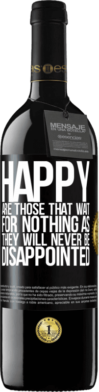 39,95 € | Red Wine RED Edition MBE Reserve Happy are those that wait for nothing as they will never be disappointed Black Label. Customizable label Reserve 12 Months Harvest 2015 Tempranillo