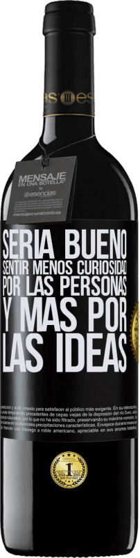 «Sería bueno sentir menos curiosidad por las personas y más por las ideas» Edición RED MBE Reserva